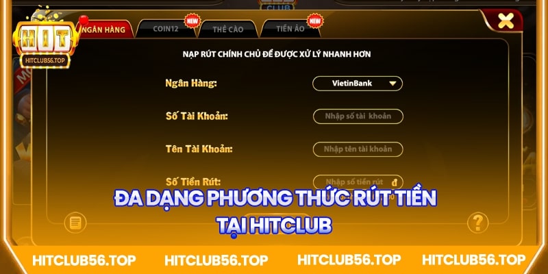 Đa dạng phương thức rút tiền, tiện lợi tại Hitclub