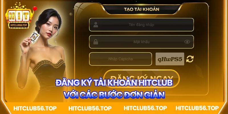 Đăng ký tài khoản Hitclub với các bước đơn giản