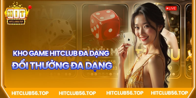 Kho game Hitclub đa dạng, đổi thưởng dễ dàng